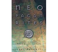 Neopagan Rites: A Guide to Creating Public Rituals That Work