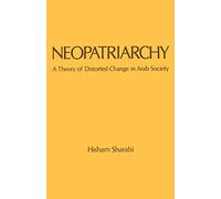 Neopatriarchy: A Theory of Distorted Change in Arab Society