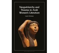 Neopatriarchy and Trauma in Arab Women’s Literature