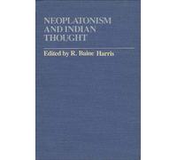 Neoplatonism and Indian Thought (Studies in Neoplatonism: Ancient and Modern, Volume 2)