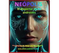 NEÓPOLIS, El despertar de los androides.: Una aventura de ciencia ficción y valores con 33 ilustraciones para colorear