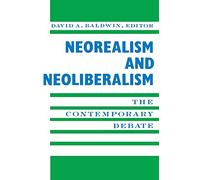 Neorealism and Neoliberalism: The Contemporary Debate (New Directions in World Politics)