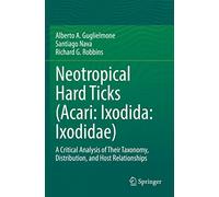 Neotropical Hard Ticks (Acari: Ixodida: Ixodidae): A Critical Analysis of Their Taxonomy, Distribution, and Host Relationships