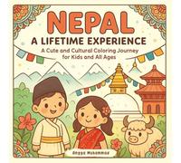 Nepal A Lifetime Experience: A Cute and Cultural Coloring Journey Through the Himalayas, Ancient Temples, Wildlife, and Traditions - For Kids and All Ages