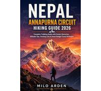 NEPAL ANNAPURNA CIRCUIT HIKING GUIDE 2026: Complete Trekking Guide with Scenic Itineraries, Altitude Tips, Packing Lists & Smart Budget Travel Strategies (THE PATHFINDER TRAILS SERIES)
