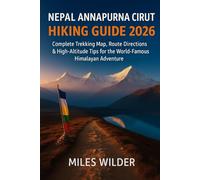 NEPAL ANNAPURNA CIRCUIT HIKING GUIDE 2026: Complete Trekking Map, Route Directions & High-Altitude Tips for the World-Famous Himalayan Adventure (TRAILBLAZERS SERIES)