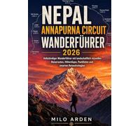 NEPAL ANNAPURNA CIRCUIT WANDERFÜHRER 2026: Vollständiger Wanderführer mit landschaftlich reizvollen Reiserouten, Höhentipps, Packlisten und smarten Reisestrategien: 47 (THE PATHFINDER TRAILS SERIES)