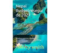 Nepal Budgetresegui de 2027: Betaalbare rondreizen, goedkope accommodaties, lokale gerechten, trekking, vervoer & slimme bespaartips