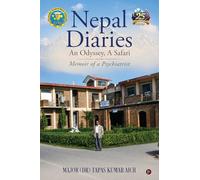 Nepal Diaries - An Odyssey, A Safari: Memoir of a Psychiatrist