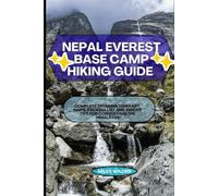 NEPAL EVEREST BASE CAMP HIKING GUIDE: Complete Trekking Itinerary, Maps, Packing List And Insider Tips for Conquering the Himalayas: 2 (TRAILBLAZERS SERIES)