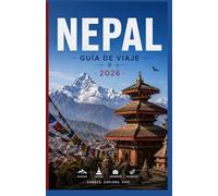 NEPAL: GUÍA DE VIAJE 2026