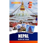 Nepal GUÍA DE VIAJE 2026: Descubre senderos del Himalaya, templos antiguos, pueblos escondidos e itinerarios prácticos para mochileros y visitantes primerizos.