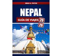 Nepal Guía De Viajes 2026: Explorar Katmandú y Pokhara, visitar el campamento base del Everest y sumergirse en los vibrantes templos y la cultura del Himalaya.