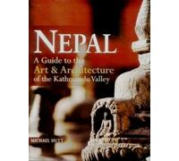 Nepal: Guide to the Art and Architecture of the Kathmandu Valley