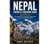 Nepal Hiking & Trekking Guide 2026-2027: Everest Base Camp, Annapurna Circuit & Langtang Valley Trails, Kathmandu & Pokhara Travel Itineraries, Maps & ... (Himalayan Adventure Trekking Guide Series)