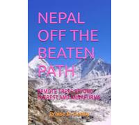 NEPAL OFF THE BEATEN PATH: REMOTE TREKS BEYOND EVEREST AND ANNAPURNA