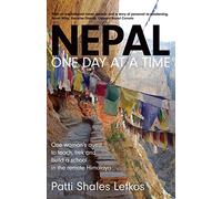 Nepal One Day at a Time: One woman's quest to teach, trek and build a school in the remote Himalaya