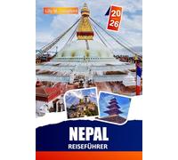 Nepal Reiseführer 2026: Erkunden Sie Himalaya-Pfade, antike Tempel, versteckte Dörfer und praktische Reiserouten für Rucksacktouristen und Erstbesucher.