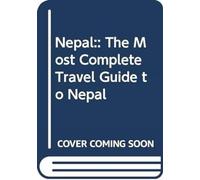 Nepal:: The Most Complete Travel Guide to Nepal