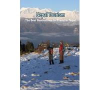 Nepal Tourism: The Best Destinations to Travel in Nepal: Nepal Travel Guide