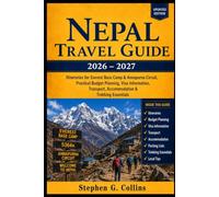 Nepal Travel Guide 2026-2027: Itineraries for Everest Base Camp & Annapurna Circuit, Practical Budget Planning, Visa Information, Transport, Accommodation & Trekking Essentials