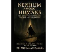 Nephilim Among Humans: The Goal, The History and The End-Time Deception (Nephilim Series)
