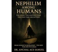 Nephilim Among Humans: The Goal, The History and The End-Time Deception (Nephilim Series)