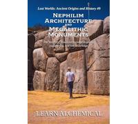 Nephilim Architecture and Megalithic Monuments: 9 (Lost Worlds: Ancient Origins and History)