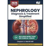 NEPHROLOGY DIAGNOSIS & TREATMENT SIMPLIFIED: A Complete Clinical Reference for Kidney Disease, Dialysis Management, Electrolyte and Acid-Base ... Physicians and Advanced Practice Providers