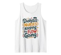 Nephrology Nursing, Dialysis Nurses Keeping the Flow Going Tank Top