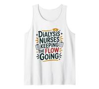 Nephrology Nursing, Dialysis Nurses Keeping the Flow Going Tank Top