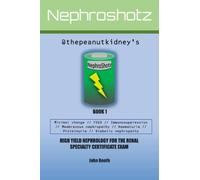 NephroShotz Book 1: High Yield Nephrology for the Renal Specialty Certificate Exam