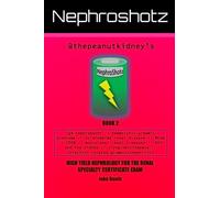 Nephroshotz Book 2: High Yield Nephrology for the Renal Specialty Certificate Exam