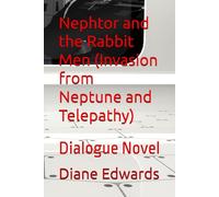 Nephtor and the Rabbit Men (Invasion from Neptune and Telepathy): Dialogue Novel