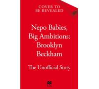Nepo Babies, Big Ambitions: Brooklyn Beckham : The Unofficial Story