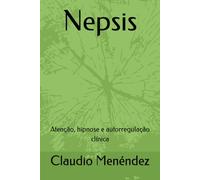 Nepsis: Attention, hypnosis, and clinical self-regulation
