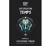 NëPtůnẹ - LE CYCLE DU TEMPS - #2 Catharsis Rising: De l'obscurité, naît la lumière.
