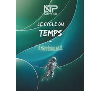 NëPtůnẹ. - LE CYCLE DU TEMPS - L'intégrale: Une odyssée entre mémoire, existence et devenir.
