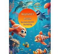 Neptune’s Realm Coloring Fun: The Ocean Sparkles with Fun (Coloring Fun Happy Adventures with Farmyard Friends, Sea Creatures and Soft Paws)
