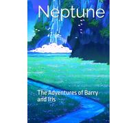 Neptune: The Adventures of Barry and Iris Caleb Thomas