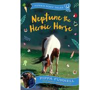 Neptune the Heroic Horse – Pippa's Pony Tales