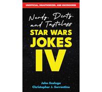 Nerdy, Dirty, and Tasteless Star Wars Jokes IV: Unofficial, Unauthorized, and Uncensored! Over 150 Jokes and Illustrations for Fans 18+