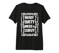 Nerdy Dirty Inked & Curvy - Funny Goth Tattoo White Designed Premium T-Shirt