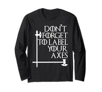 Nerdy Don't Forget to Label Your Axes Math Teacher Geek Wht Long Sleeve T-Shirt