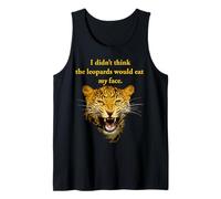 Nerdy I Didn't Think The Leopards Would Eat My Face Politics Tank Top