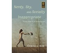 Nerdy, Shy, and Socially Inappropriate : A User Guide to an Asperger Life