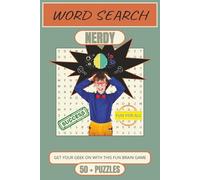 Nerdy Word Search Puzzle Book: 50+ Geeky Puzzles for Brainiacs, Gamers & Pop Culture Fans: Clear Print Word Searches about Science, Math, Fantasy, ... Fun Brain Teasers for Teens, Adults & Seniors