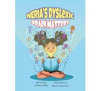 Neria's Dyslexic Brain Matters: A Touching Childrens Book that Brings Awareness to Dyslexia and Learning Differences