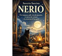 NERIO Il gatto che custodiva le storie: Un romanzo sulle vite che passano, le storie che restano e la promessa di un gatto