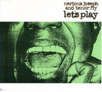 Nerious Joseph & Tenor Fly - Let's Play